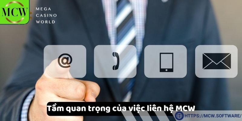Việc liên hệ nhà cái MCW đóng vai trò then chốt giúp người chơi an tâm hơn